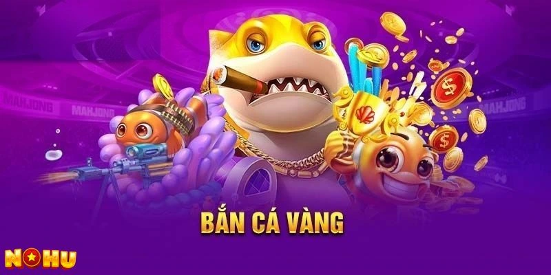 Bắn cá vàng là gì?